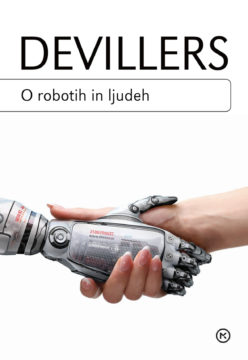 Knjiga v dveh poglavjih razkriva razvoj robotov – od znanstvene fantastike, mitov in fantazije do strojne inteligence, kjer se ne smemo prepustiti blodnjam.